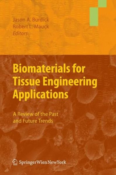 Jason a Burdick · Biomaterials for Tissue Engineering Applications: A Review of the Past and Future Trends (Taschenbuch) [2011 edition] (2014)