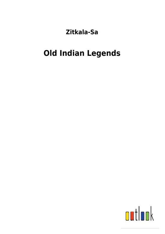 Cover for Zitkala-Sa · Old Indian Legends (Buch) (2017)