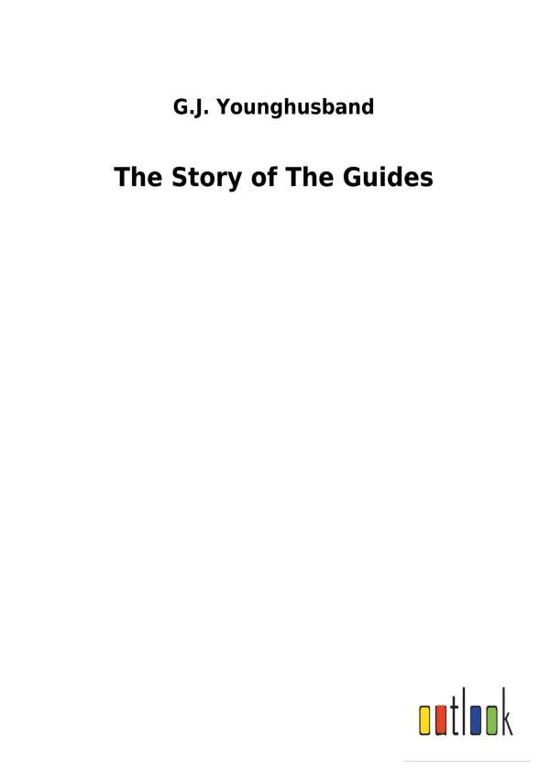 The Story of The Guides - Younghusband - Bøger -  - 9783732620609 - 3. januar 2018