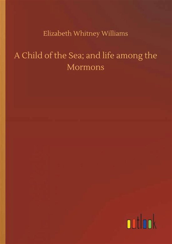 Cover for Williams · A Child of the Sea; and life a (Bok) (2018)