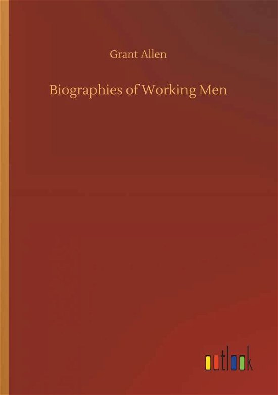 Cover for Allen · Biographies of Working Men (Book) (2019)