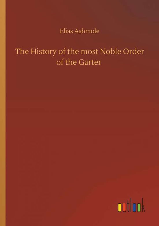 Cover for Ashmole · The History of the most Noble O (Book) (2019)