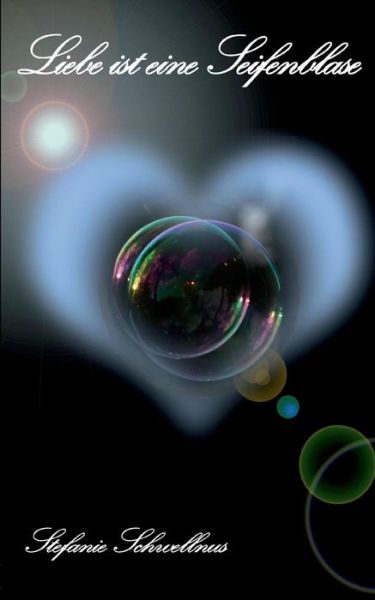 Cover for Stefanie Schwellnus · Liebe Ist Eine Seifenblase (Paperback Book) [German edition] (2014)