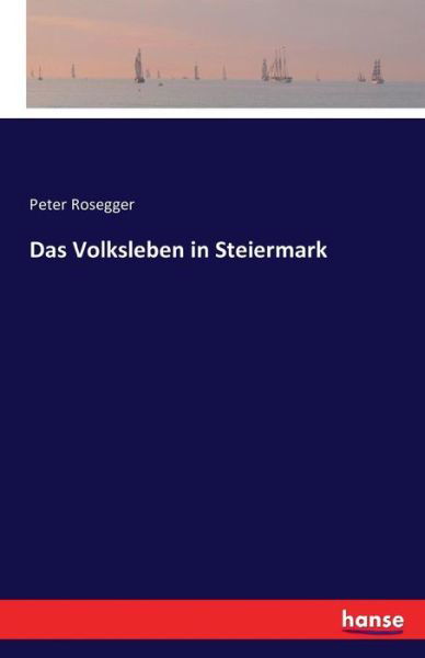 Cover for Rosegger · Das Volksleben in Steiermark (Bog) (2016)