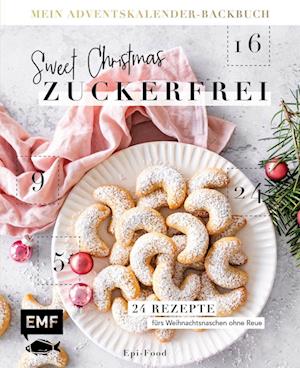 Cover for Felicitas Riederle · Mein Adventskalender-Backbuch: Sweet Christmas – zuckerfrei (Book) (2022)