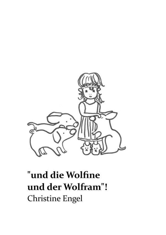 "und die Wolfine und der Wolfram" - Engel - Books -  - 9783746915609 - November 2, 2018