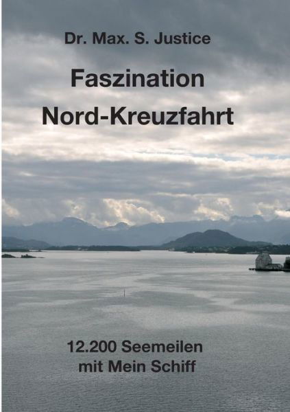 Faszination Nord-Kreuzfahrt - S Justice - Bøker -  - 9783746944609 - 28. mai 2018