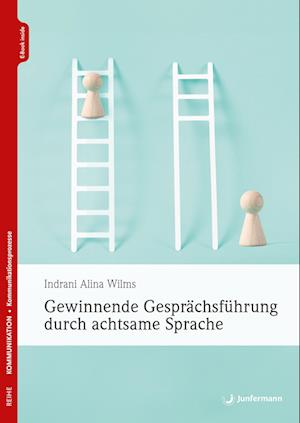 Cover for Indrani Alina Wilms · Gewinnende Gesprächsführung durch achtsame Sprache (Book) (2024)