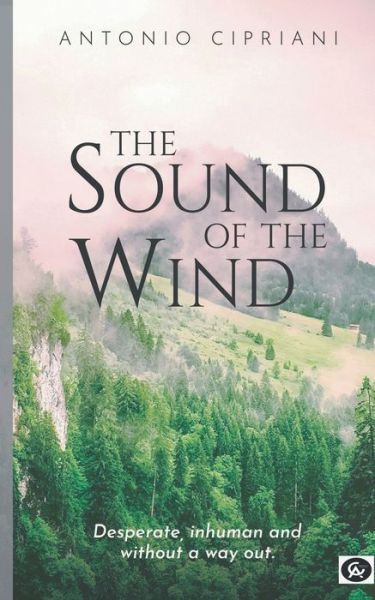 Cover for Antonio Cipriani · The Sound of the Wind: Desperate, inhuman and without a way out (Pocketbok) (2020)