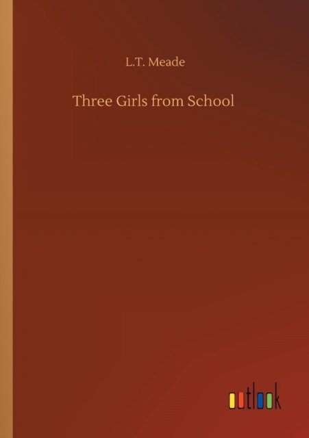 Cover for L T Meade · Three Girls from School (Paperback Bog) (2020)