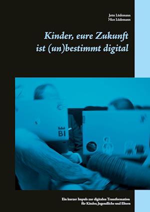 Cover for Jette Lüdemann · Kinder, eure Zukunft ist (un)bestimmt digital (Paperback Book) (2021)