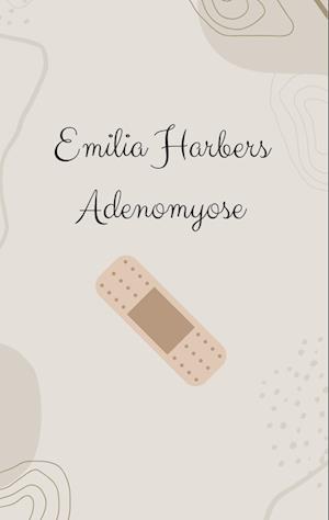 Cover for Emilia Harbers · Adenomyose (Book) (2024)