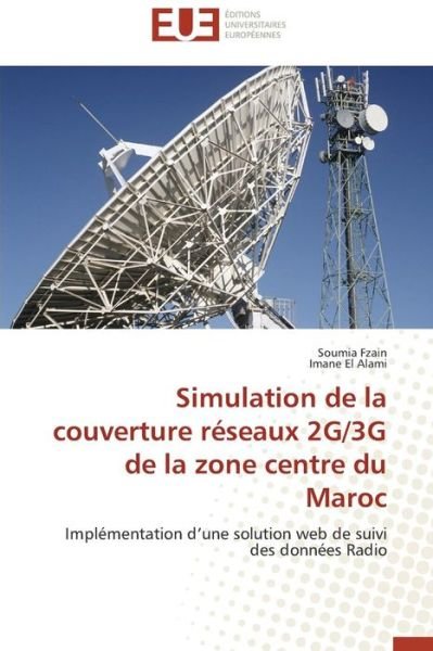 Cover for Fzain Soumia · Simulation De La Couverture Reseaux 2g/3g De La Zone Centre Du Maroc (Pocketbok) (2018)