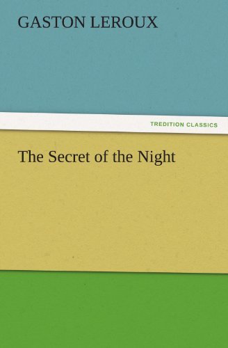 The Secret of the Night (Tredition Classics) - Gaston Leroux - Books - tredition - 9783842440609 - November 7, 2011