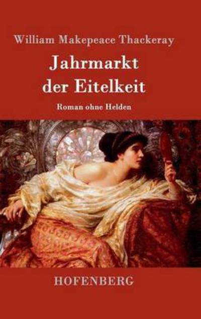 Cover for William Makepeace Thackeray · Jahrmarkt der Eitelkeit: Roman ohne Helden (Hardcover Book) (2016)