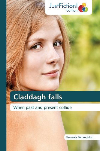 Cover for Sharmela Mclaughlin · Claddagh Falls: when Past and Present Collide (Paperback Book) (2013)