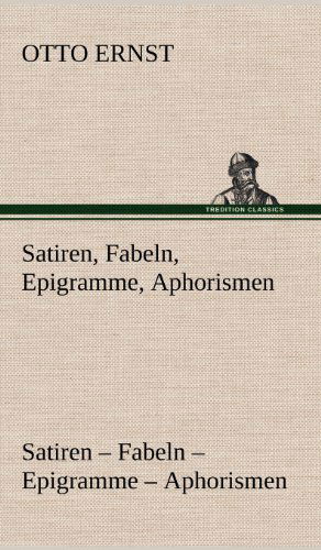 Cover for Otto Ernst · Satiren, Fabeln, Epigramme, Aphorismen (Hardcover Book) [German edition] (2012)