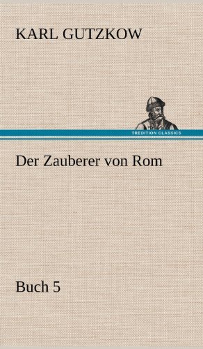 Cover for Karl Gutzkow · Der Zauberer Von Rom, Buch 5 (Hardcover Book) [German edition] (2012)