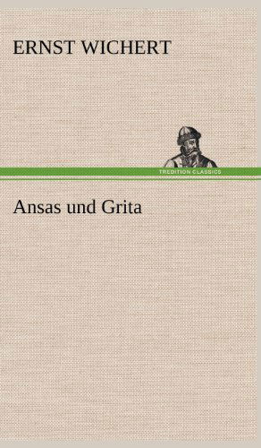 Cover for Ernst Wichert · Ansas Und Grita (Gebundenes Buch) [German edition] (2012)