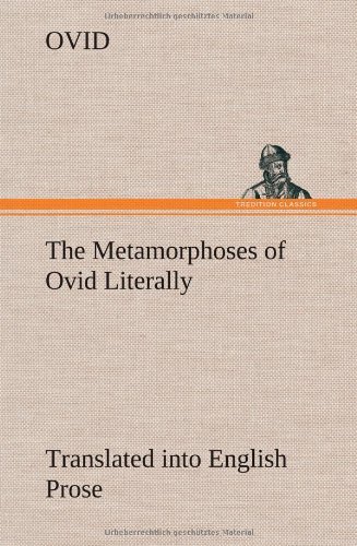 Cover for Ovid · The Metamorphoses of Ovid Literally Translated into English Prose, with Copious Notes and Explanations (Hardcover bog) (2012)