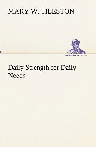 Cover for Mary W. Tileston · Daily Strength for Daily Needs (Tredition Classics) (Paperback Book) (2012)
