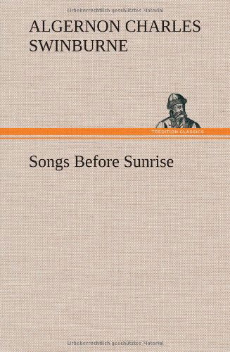 Cover for Algernon Charles Swinburne · Songs Before Sunrise (Hardcover Book) (2013)