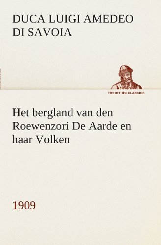 Cover for Duca Degli Abruzzi Savoia Luigi Amedeo Di · Het Bergland Van den Roewenzori De Aarde en Haar Volken, 1909 (Tredition Classics) (Dutch Edition) (Pocketbok) [Dutch edition] (2013)