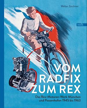 Vom Radfix zum Rex - Walter Zeichner - Books - Volk Verlag - 9783862224609 - July 1, 2023