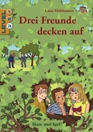 Drei Freunde decken auf / Level 3.. Schulausgabe - Luise Holthausen - Książki - Hase und Igel Verlag GmbH - 9783863160609 - 1 maja 2020