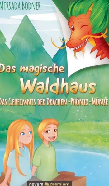 Das magische Waldhaus: Das Geheimnis der Drachen-Phoenix-Munze - Mirsada Bodner - Livros - Novum Publishing - 9783903271609 - 22 de maio de 2020
