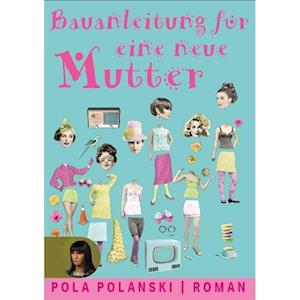 Cover for Pola Polanski · Bauanleitung für eine neue Mutter (Book) (2023)