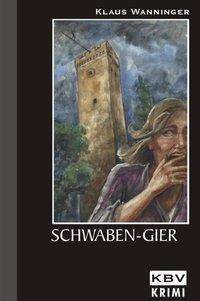 Kbv Tb.143 Wanninger.schwaben-gier - Klaus Wanninger - Books -  - 9783937001609 - 