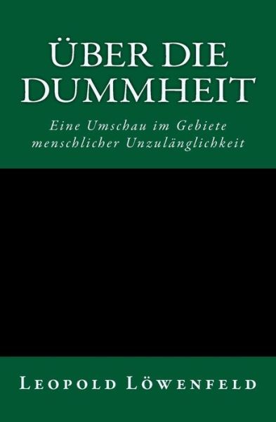 UEber die Dummheit - Leopold Loewenfeld - Książki - Reprint Publishing - 9783959401609 - 4 stycznia 2016