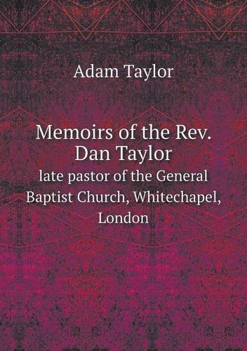 Cover for Adam Taylor · Memoirs of the Rev. Dan Taylor Late Pastor of the General Baptist Church, Whitechapel, London (Pocketbok) (2013)