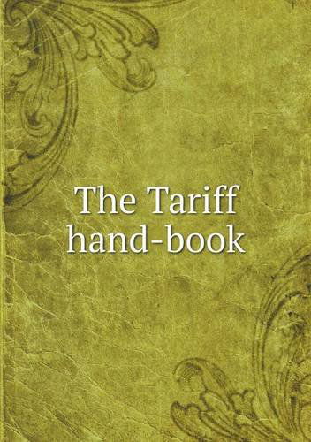 The Tariff Hand-book - John Maclean - Livros - Book on Demand Ltd. - 9785518705609 - 22 de julho de 2013