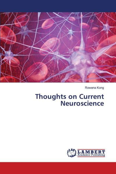 Thoughts on Current Neuroscience - Kong - Kirjat -  - 9786202667609 - maanantai 15. kesäkuuta 2020