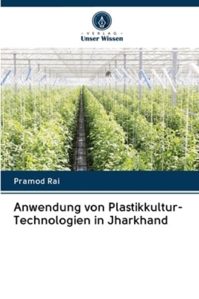 Anwendung von Plastikkultur-Technol - Rai - Książki -  - 9786202878609 - 