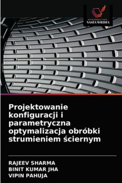 Cover for Rajeev Sharma · Projektowanie konfiguracji i parametryczna optymalizacja obrobki strumieniem ?ciernym (Paperback Book) (2021)