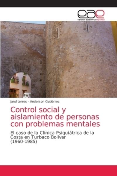 Cover for Jarol Torres · Control social y aislamiento de personas con problemas mentales (Paperback Book) (2021)