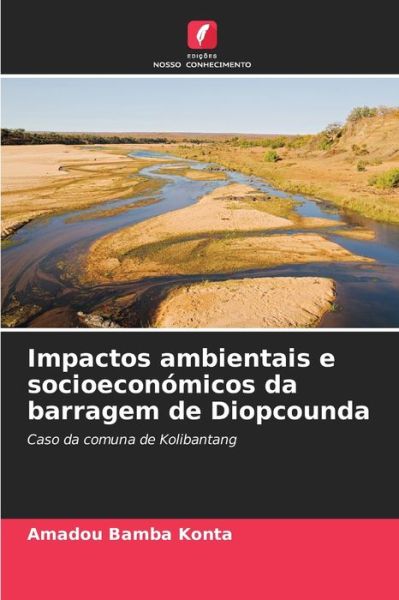 Cover for Amadou Bamba Konta · Impactos ambientais e socioeconomicos da barragem de Diopcounda (Paperback Book) (2021)