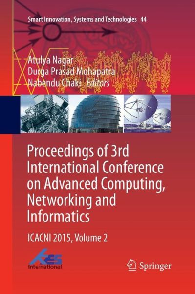 Cover for Proceedings of 3rd International Conference on Advanced Computing, Networking and Informatics: ICACNI 2015, Volume 2 - Smart Innovation, Systems and Technologies (Pocketbok) [Softcover reprint of the original 1st ed. 2016 edition] (2016)
