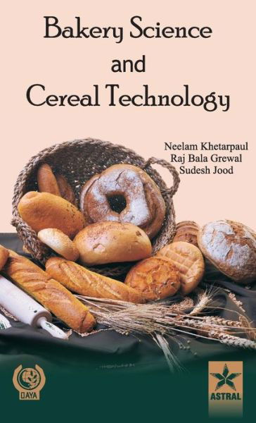 Cover for Khetarpaul, Neelam &amp; Grewal Raj Bala &amp; · Bakery Science and Cereal Technology (Innbunden bok) (2013)