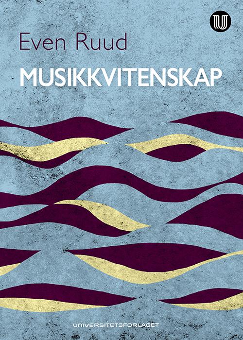 Musikkvitenskap - Even Ruud - Books - Universitetsforlaget - 9788215027609 - August 22, 2016