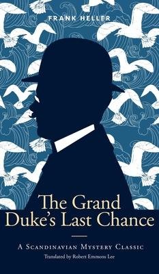 The Grand Duke's Last Chance - Frank Heller - Books - Kabaty Press - 9788396616609 - December 11, 2022