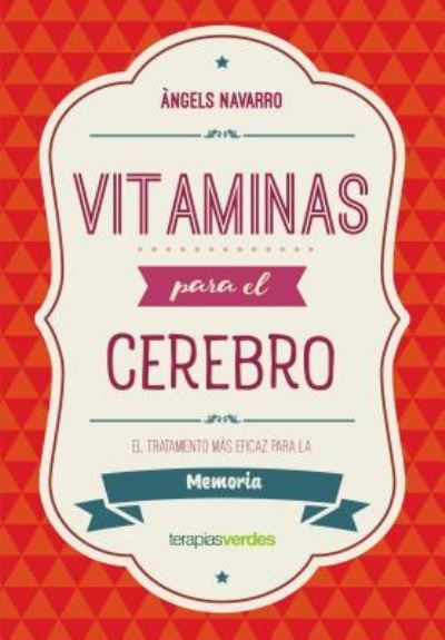 Cover for Angels Navarro · Vitaminas Para El Cerebro. El Tratamiento Mas Eficaz Para La Memoria (Pocketbok) (2019)