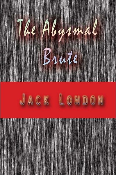 Cover for Jack London · The Abysmal Brute (Paperback Book) (2009)