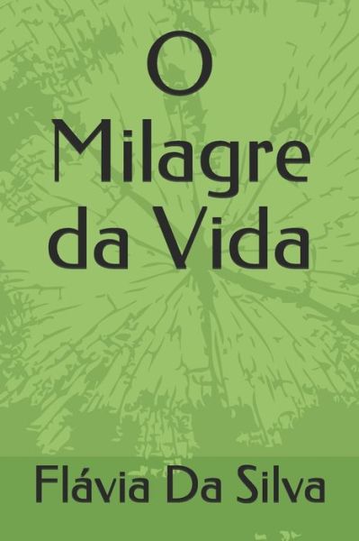 Cover for Flávia Angélica Da Silva · O Milagre da Vida (Paperback Book) (2021)