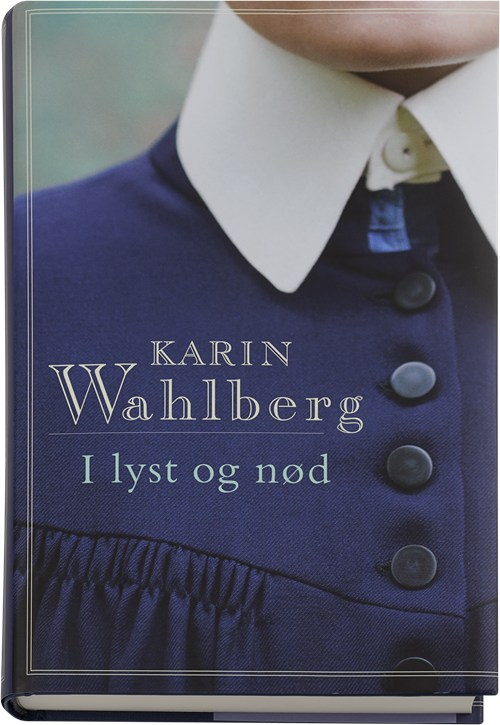 Cover for Karin Wahlberg · I lyst og nød (Bound Book) [1e uitgave] (2015)