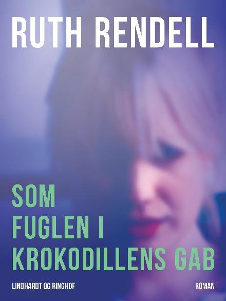 Cover for Ruth Rendell · Som fuglen i krokodillens gab (Taschenbuch) [2. Ausgabe] (2017)