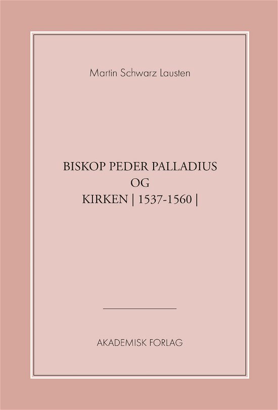 Cover for Martin Schwarz Lausten · Biskop Peder Palladius og kirken (Hæftet bog) [1. udgave] (2019)